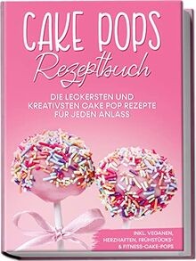 Cake pops rezeptbuch die - cake, rezeptbuch: